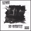 BIGGA OF GNOSTIX: So Ghostly