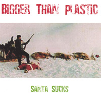 Bigger Than Plastic : Santa Sucks