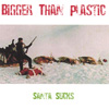 BIGGER THAN PLASTIC: Santa Sucks