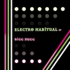 Bigg Nugg: Electro Habitual - EP