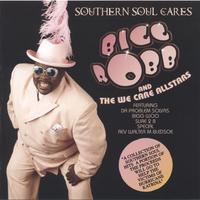 Bigg Robb And The We Care Allstars : Southern Soul Cares