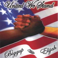 Biggup & Elijah : "UNITED WE STAND" /w BONUS MUSIC VIDEO