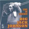 BIG JACK JOHNSON: Live In Chicago
