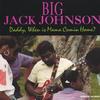 BIG JACK JOHNSON: Daddy, When Is Mama Comin Home?
