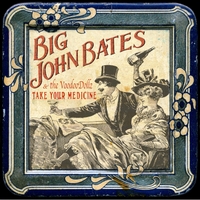 BIG JOHN BATES: Take Your Medicine