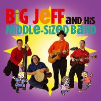 Big Jeff : Big Jeff and His Middle-Sized Band