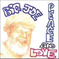 BIG JOE: Peace and Love