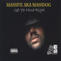 MASSIVE AKA MASSDOG: Get Ya Mind Right