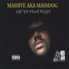 MASSIVE AKA MASSDOG: Get Ya Mind Right