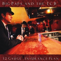 Big Papa & the TCB : 12-Gauge Insurance Plan