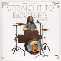 Big Phony : Straight To Bootleg Volume 01