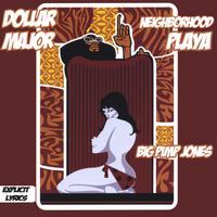 Big Pimp Jones : Dollar Major, Neighborhood Playa