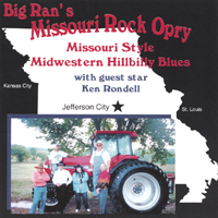 Big Rans Missouri Rock Opry With Guest Star Ken Rondell : Missouri Style Midwestern Hillbilly Blues