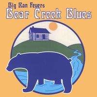 Big Ran Feuers : Bear Creek Blues