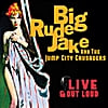 Big Rude Jake: Live & Out Loud