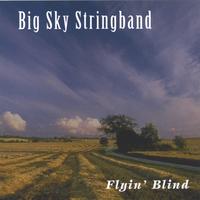 BIG SKY STRINGBAND: Flyin' Blind