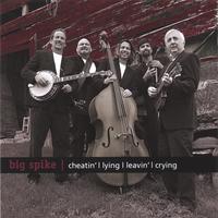 Big Spike : Cheatin', Lying, Leavin', Crying