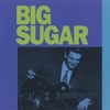 BIG SUGAR: Big Sugar