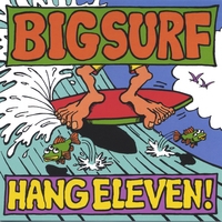 Big Surf : Hang Eleven!