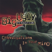 Big Ugly Production : Conversations in your Mind