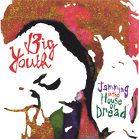 Big Youth : Jamming In The House Of Dread