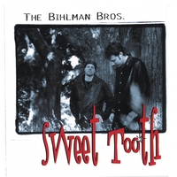The Bihlman Bros. : Sweet Tooth