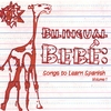 BILINGUAL BEBÉ: Songs to Learn Spanish vol 1