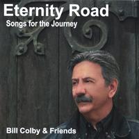 Bill Colby & Friends : Eternity Road