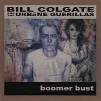 BILL COLGATE AND THE URBANE GUERILLAS: Boomer Bust