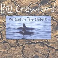BILL CRAWFORD: Whales In The Desert