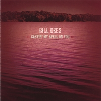 Bill Dees : Castin' My Spell On You