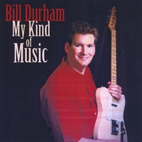 BILL DURHAM: My Kind Of Music