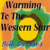 BILL DYCKNS: Warming To The Western Star