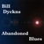 BILL DYCKNS: Abandoned Blues