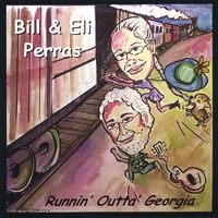 BILL & ELI PERRAS: Runnin' Outta' Georgia