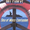 BILL FARKAS: Sea of Mass Confusion