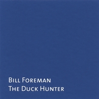 BILL FOREMAN: The Duck Hunter