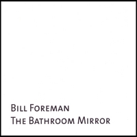 BILL FOREMAN: The Bathroom Mirror