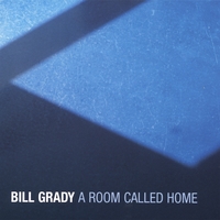BILL GRADY: A Room Called Home