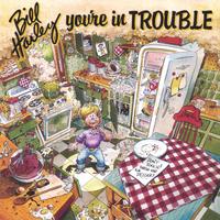 BILL HARLEY: You're in Trouble