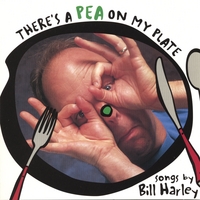 Bill Harley : There's a Pea on my Plate