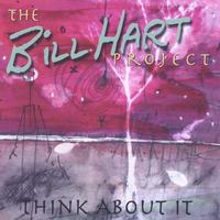 The Bill Hart Project : Think About It