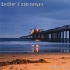 BILL HARTWELL: Better Than Never