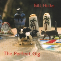 BILL HICKS: The Perfect Gig