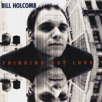 Bill Holcomb : Thinking Out Loud