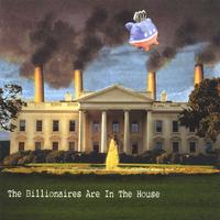 BILLIONAIRES FOR BUSH: The Billionaires Are In The House