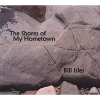 BILL ISLES: The Shores of My Hometown