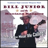 BILL JUNIOR & THE MONTANA RANGERS: Can't You Hear Me Calling?