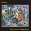 BILL KOEHLER: Glimpse
