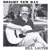 BILL LAUTER: Bright New Day